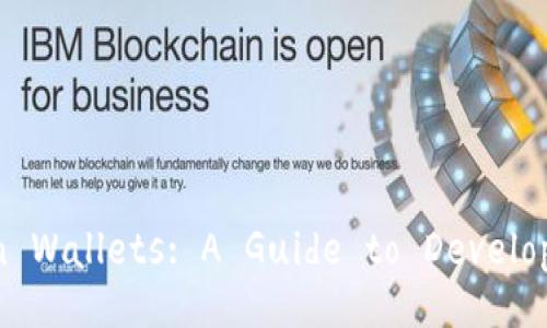 Comprehensive Design Solutions for Blockchain Wallets: A Guide to Developing Secure and User-Friendly Digital Wallets